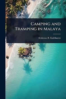 Camping and Tramping in Malaya
