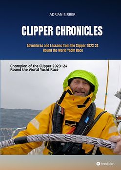 Clipper Chronicles - Adventures and Lessons from the Clipper 2023-24 Round the World Yacht Race
