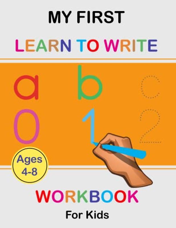 My First Learn to Write Workbook for Kids Ages 4-8: Learning to Write Books for Preschoolers, Line Tracing Numbers and Letters