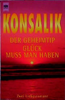 Der Geheimtip /Glück muss man haben. Zwei Liebesromane