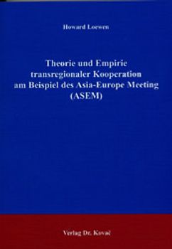 Theorie und Empirie transregionaler Kooperation am Beispiel des Asia-Europe Meeting (ASEM)
