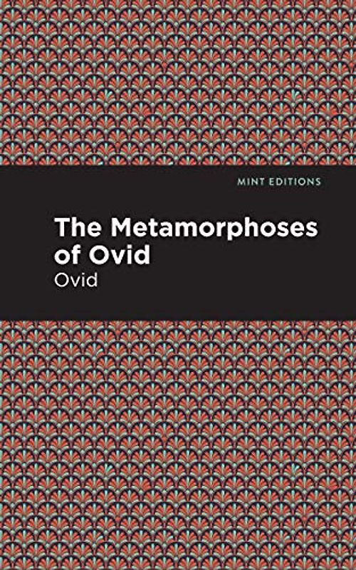 The Metamorphoses of Ovid (Mint Editions (Poetry and Verse))