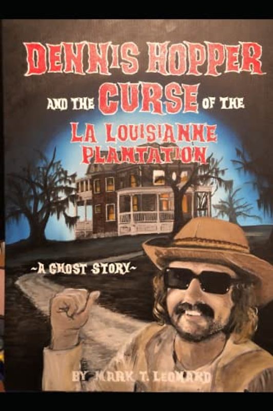 Dennis Hopper & The Curse of The La Louisianne Plantation: A Ghost Story