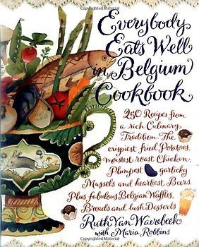 Everybody Eats Well in Belgium Cookbook - Ruth Van Waerebeek