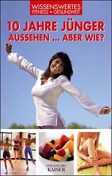 10 Jahre jünger aussehen... aber wie?