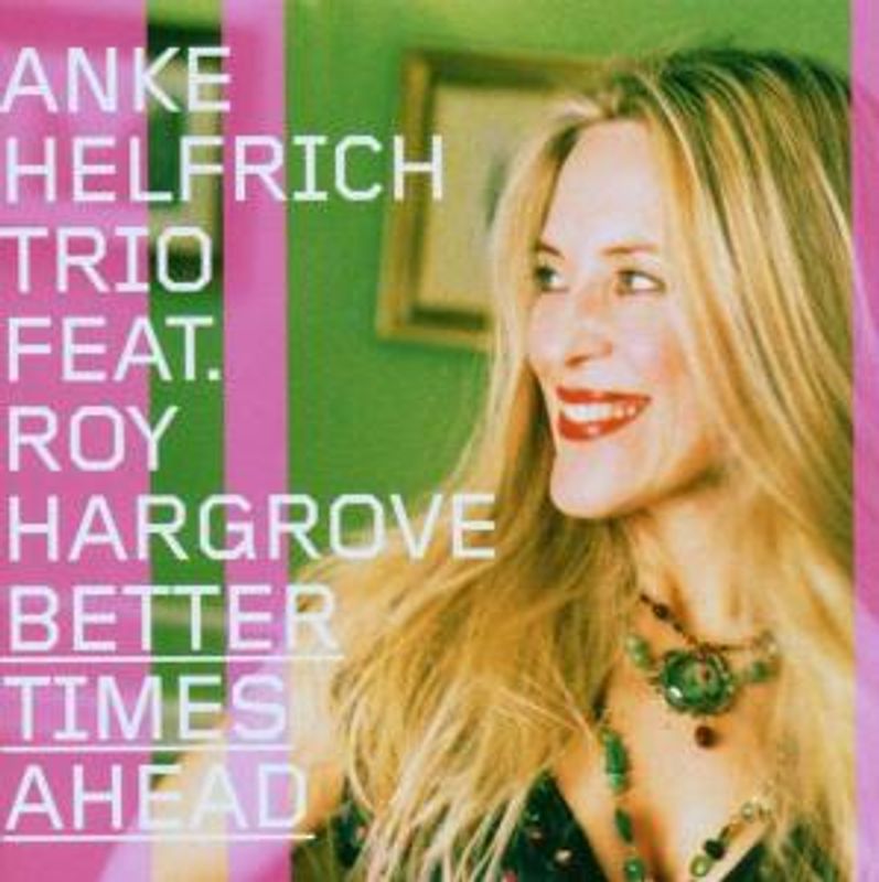 Anke Helfrich Trio feat. Roy Hargrove - Better Times Ahead