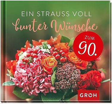 Ein Strauß voll bunter Wünsche zum 90.