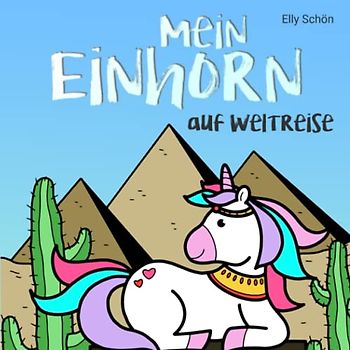Mein Einhorn auf Weltreise: Malbuch für Kinder ab 7 Jahren. Einhorn Malbuch für Mädchen.