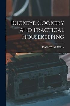 Buckeye Cookery and Practical Housekeeping