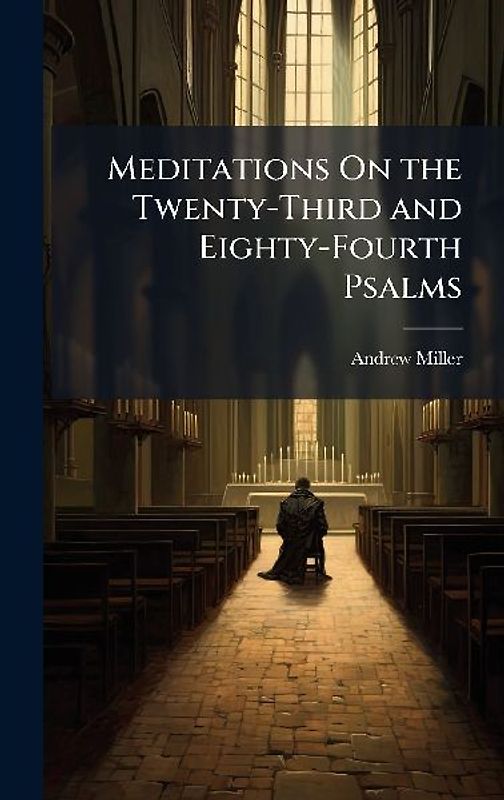 Meditations On the Twenty-Third and Eighty-Fourth Psalms