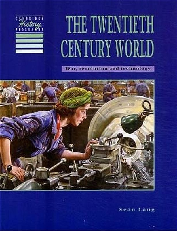 The Twentieth Century World. War, revolution and technology