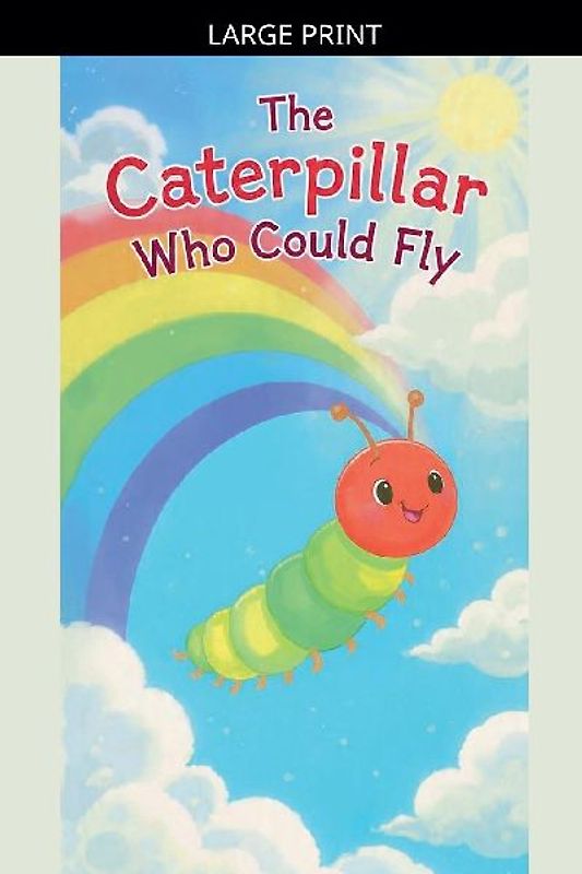 The Caterpillar Who Could Fly