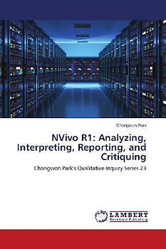 NVivo R1: Analyzing, Interpreting, Reporting, and Critiquing
