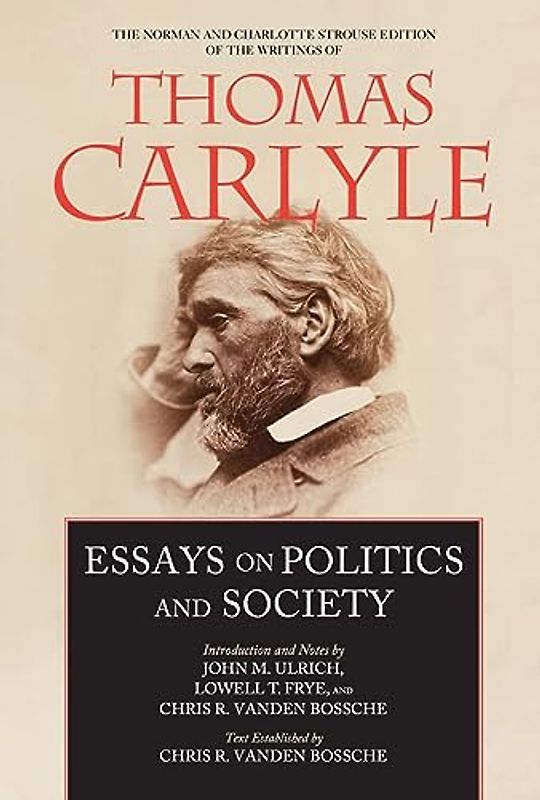 Essays on Politics and Society: Volume 6 (Norman and Charlotte Strouse Edition of the Writings of Thomas Carlyle, 6, Band 6)