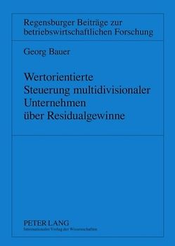 Wertorientierte Steuerung multidivisionaler Unternehmen ueber Residualgewinne