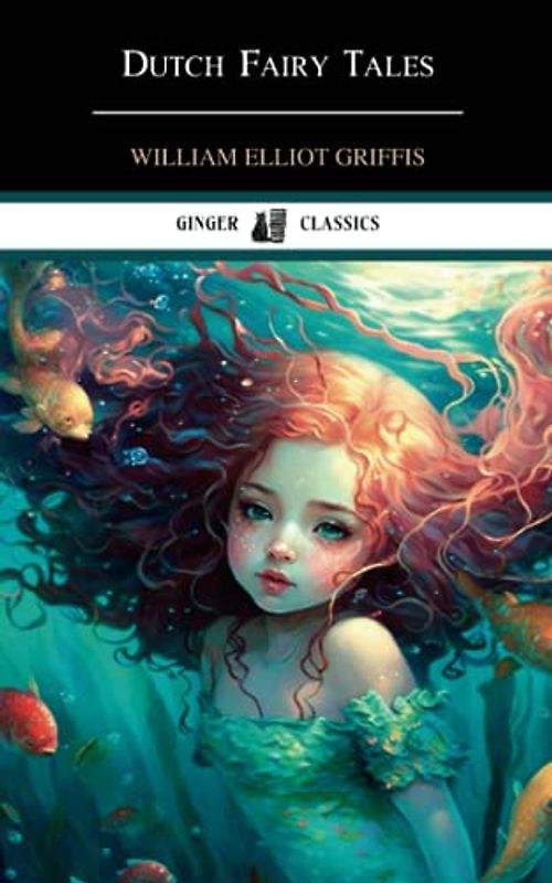 Dutch Fairy Tales: Classic Literature for Kids (Annotated)