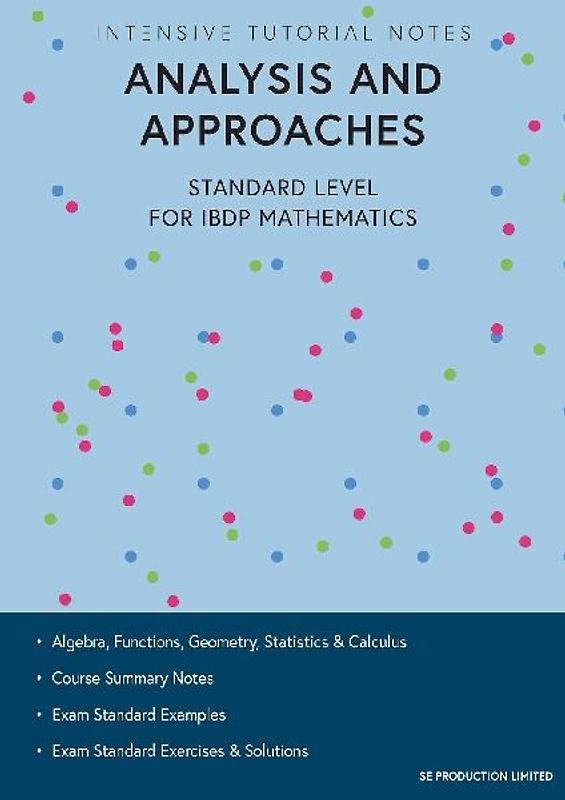 Intensive Tutorial Notes - Analysis and Approaches Standard Level for IBDP Mathematics