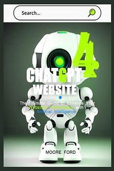 ChatGPT 4 Website: The Ultimate Guide to Enhance Your Website's Performance with Artificial Intelligence