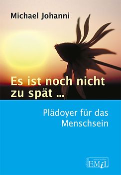 Es ist noch nicht zu spät...