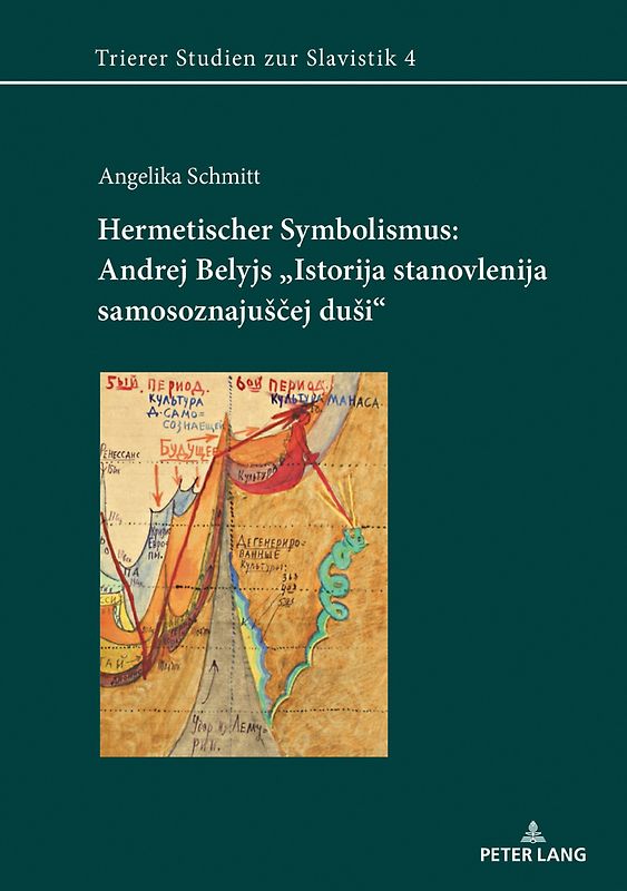 Hermetischer Symbolismus: Andrej Belyjs «Istorija stanovlenija samosoznajuščej duši»