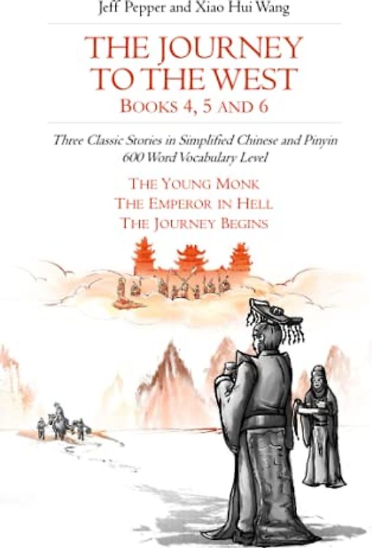 The Journey to the West, Books 4, 5 and 6: Three Classic Stories in Simplified Chinese and Pinyin, 600 Word Vocabulary Level (Journey to the West in Simplified Chinese, Band 33)