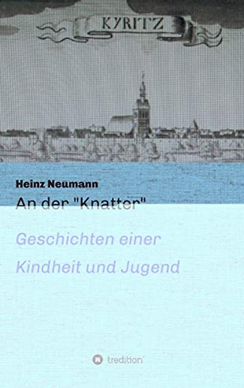 An der "Knatter": Geschichten einer Kindheit und Jugend