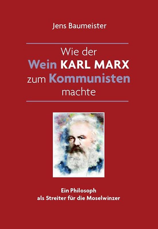 Wie der Wein Karl Marx zum Kommunisten machte