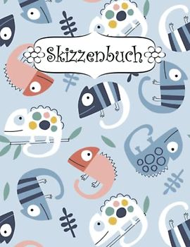 Skizzenbuch: Chamäleon Zeichenbuch Sketchbook Blanko Heft | Perfekt als Zeichenheft, Sketchbook, Schreiben, Malen .