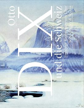 Otto Dix und die Schweiz