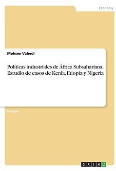 Políticas industriales de África Subsahariana. Estudio de casos de Kenia, Etiopía y Nigeria