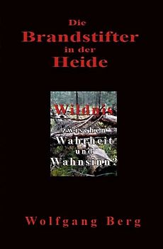 Die Brandstifter in der Heide