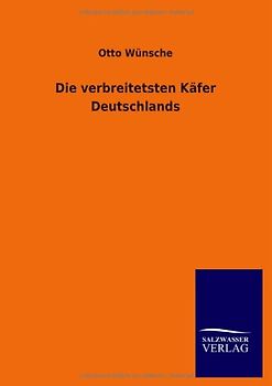 Die verbreitetsten Käfer Deutschlands - Wünsche, Otto