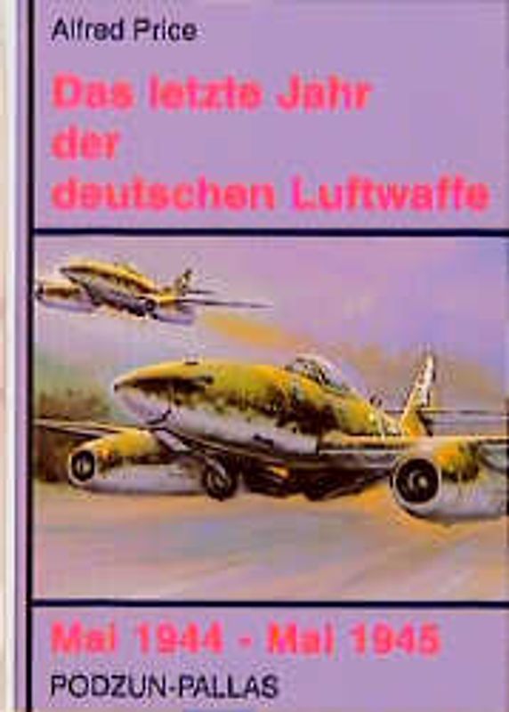 Das letzte Jahr der deutschen Luftwaffe