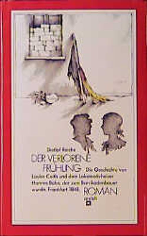 Der verlorene Frühling. Die Geschichte von Louise Coith und dem Lokomotivheizer Hannes Bühn, der zum Barrikadenbauer wurde. Frankfurt 1848