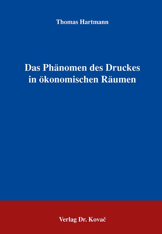 Das Phänomen des Druckes in ökonomischen Räumen