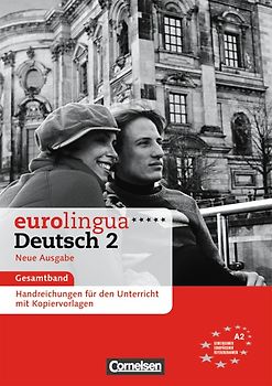 eurolingua - Deutsch als Fremdsprache - Neue Ausgabe / A2: Gesamtband 2 - Handreichungen für den Unterricht mit Kopiervorlagen
