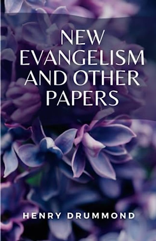 New Evangelism and Other Papers: (Annotated)
