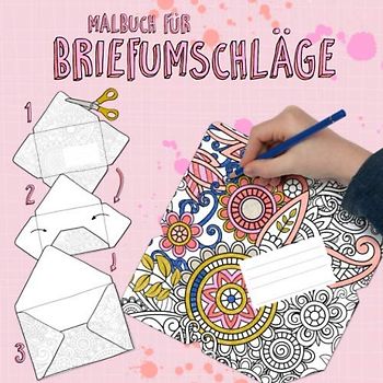 Malbuch für Briefumschläge: 22 Vorlagen zum Ausmalen, Ausschneiden und Briefumschläge falzen | Geschenkbuch für Kinder ab 6 Jahren
