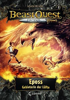 Beast Quest Legend (Band 6) - Eposs, Gebieterin der Lüfte