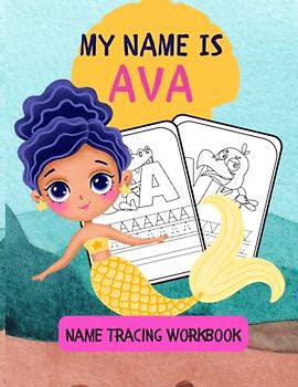 PERSONALIZED WORKBOOK TO LEARN TO WRITE HER NAME | MY NAME IS AVA | NAME TRACING WORKBOOK | KIDS COLORING AND TRACING ACTIVITY BOOK