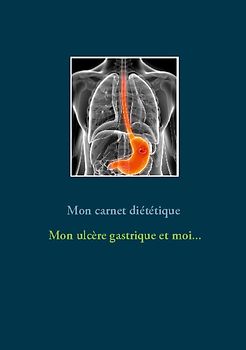 Mon carnet diététique : mon ulcère gastrique et moi...