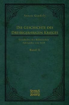 Der Dreißigjährige Krieg. Geschichte des Böhmischen Aufstandes von 1618. Band 2