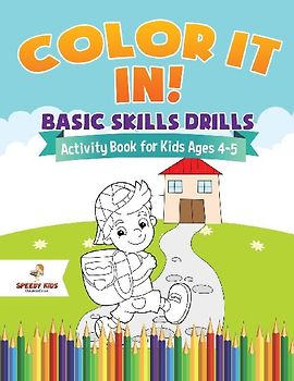 Color It In! Basic Skills Drills - Activity Book for Kids Ages 4-5