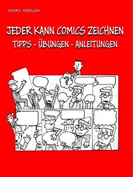 JEDER KANN COMICS ZEICHNEN: TIPPS - ÜBUNGEN - ANLEITUNGEN