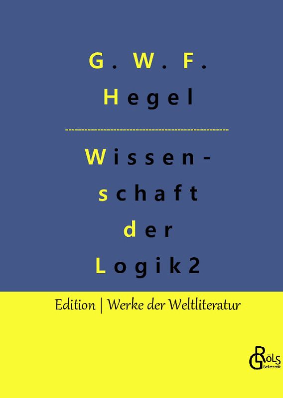 Die Wissenschaft der Logik