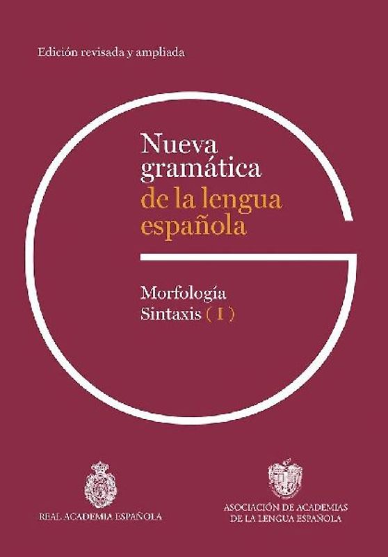 Nueva Gramática de la Lengua Española. Edición Revisada Y Ampliada. 3 Volúmenes / New Grammar of the Spanish Language: Revised and Expanded Edition. 3 Volumes