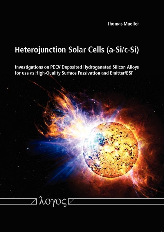 Heterojunction Solar Cells (a-Si/c-Si): Investigations on PECV Deposited Hydrogenated Silicon Alloys for use as High-Quality Surface Passivation and Emitter/BSF