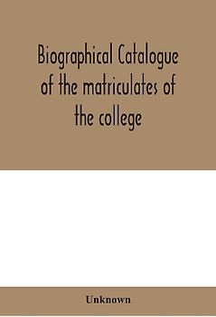 Biographical catalogue of the matriculates of the college, together with lists of the members of the college faculty and the trustees, officers and recipients of honorary degrees, 1749-1893