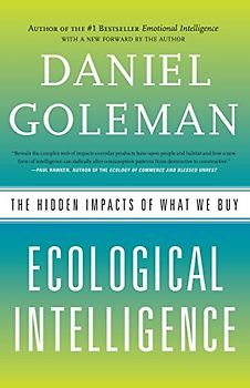 Ecological Intelligence: The Hidden Impacts of What We Buy