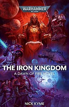 The Iron Kingdom (Volume 5) (Warhammer 40,000: Dawn of Fire, Band 5)